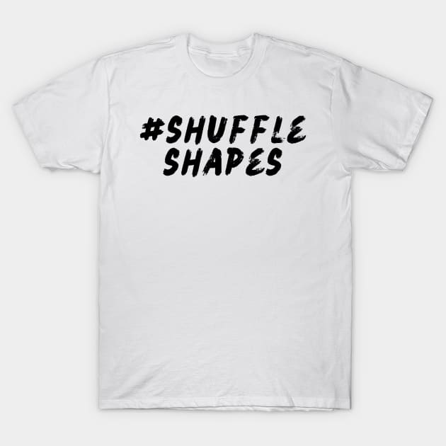 #Shuffle Shapes T-Shirt by Shuffle Dance